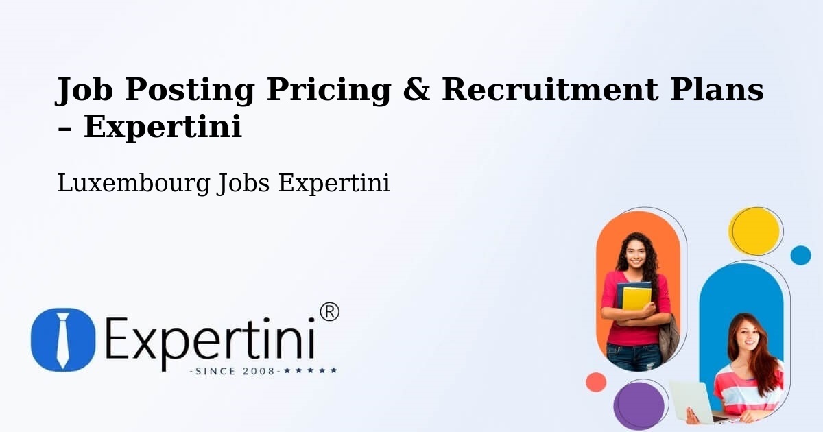 Job Posting Pricing & Recruitment Plans – Ettelbruck - Ettelbruck, Luxembourg Jobs Expertini